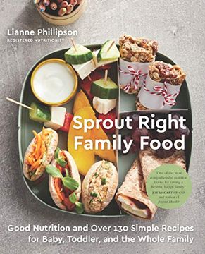 portada Sprout Right Family Food: Good Nutrition and Over 130 Simple Recipes for Baby, Toddler, and the Whole Family (en Inglés)