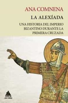 portada La Alexiada: Una Historia del Imperio Bizantino Durante la Primera Cruzada