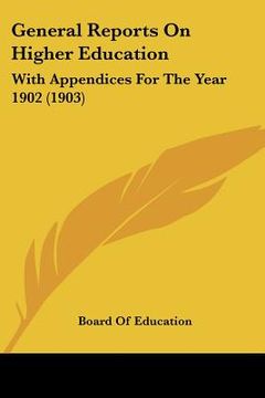 portada general reports on higher education: with appendices for the year 1902 (1903) (en Inglés)