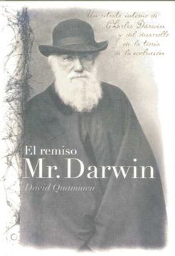 portada El Remiso Mr. Darwin: Un Retrato Íntimo de Charles Darwin Y El Desarrollo de la Teoría de la Evolución