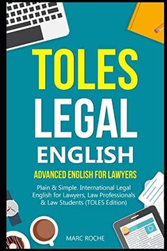 portada Toles Legal English Advanced English for Lawyers, Plain Simple International Legal English for Lawyers, law Professionals law Students Toles Edition 1 Toles Test Series 