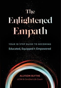portada The Enlightened Empath: Your 10-Step Guide to Becoming Educated, Equipped & Empowered 