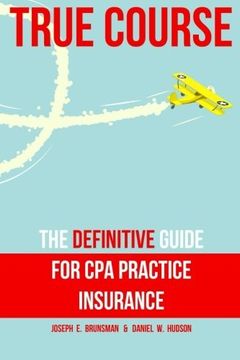 portada True Course: The Definitive Guide for CPA Practice Insurance