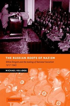 portada The Russian Roots of Nazism: White Emigres and the Making of National Socialism, 1917-1945 (New Studies in European History) (en Inglés)