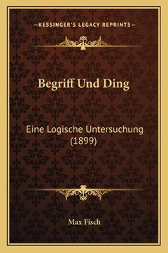 portada Begriff Und Ding: Eine Logische Untersuchung (1899) (en Alemán)