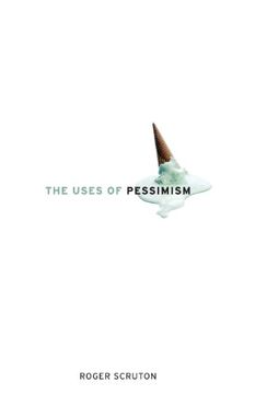 portada The Uses of Pessimism: And the Danger of False Hope (en Inglés)
