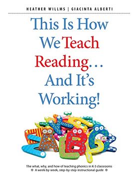 portada This is how we Teach Reading…And It's Working! The What, Why, and how of Teaching Phonics in k–3 Classrooms (en Inglés)