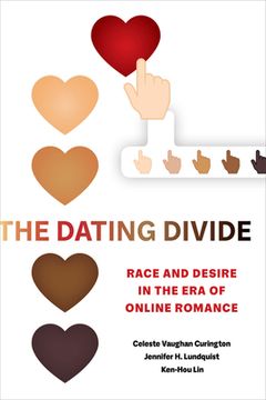 portada The Dating Divide: Race and Desire in the era of Online Romance (in English)