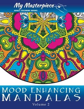 portada My Masterpiece Adult Coloring Books - Mood Enhancing Mandalas Volume 2 (Mandala Coloring Books for Relaxation, Meditation and Creativity) (in English)