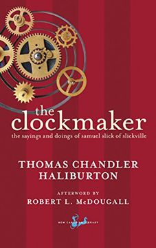 portada The Clockmaker: The Sayings and Doings of Samuel Slick of Slickville (New Canadian Library) (en Inglés)