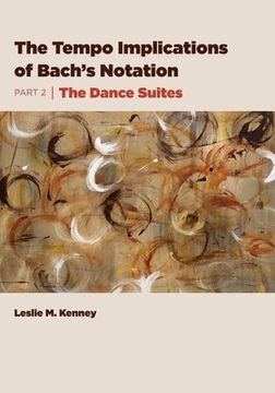 portada The Tempo Implications of Bach's Notation: Part 2-The Dance Suites (en Inglés)