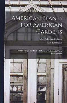 portada American Plants for American Gardens; Plant Ecology--The Study of Plants in Relation to Their Environment (Paperback) (en Inglés)
