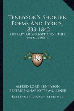 portada tennyson's shorter poems and lyrics, 1833-1842: the lady of shalott and other poems (1909) (en Inglés)