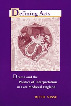 portada Defining Acts: Drama and the Politics of Interpretation in Late Medieval England (en Inglés)