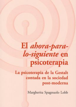 portada El Ahora-Para-Lo-Siguiente en Psicoterapia: La Psicoterapia de la Gestalt Contada en la Sociedad Post-Moderna