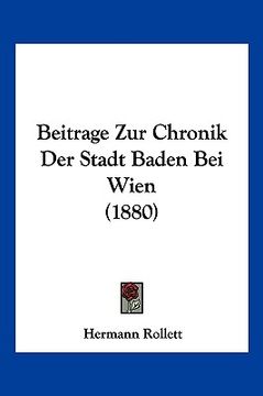 portada Beitrage Zur Chronik Der Stadt Baden Bei Wien (1880) (en Alemán)