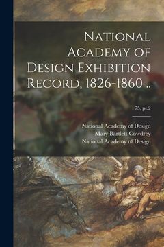 portada National Academy of Design Exhibition Record, 1826-1860 ..; 75, pt.2 (en Inglés)