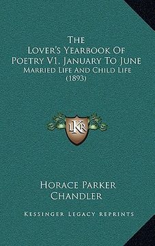 portada the lover's yearbook of poetry v1, january to june: married life and child life (1893) (en Inglés)