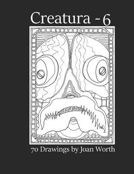 portada Creatura - 6: 70 drawings by Joan Worth (en Inglés)