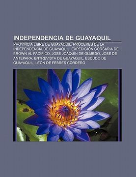 Libro Independencia De Guayaquil: Provincia Libre De Guayaquil, Pr ...