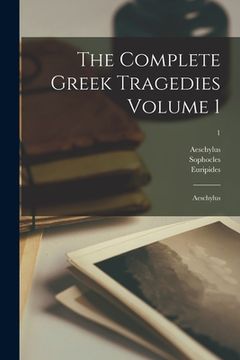 portada The Complete Greek Tragedies Volume 1: Aeschylus; 1 (en Inglés)