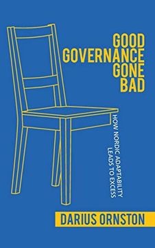 portada Good Governance Gone Bad: How Nordic Adaptability Leads to Excess (Cornell Studies in Political Economy) (en Inglés)