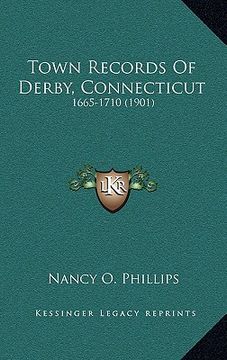 portada town records of derby, connecticut: 1665-1710 (1901) (en Inglés)