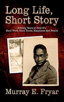 portada long life, short story: seventy years of four h's: hard work, hard times, happiness and health (en Inglés)
