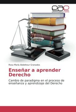portada Enseñar a aprender Derecho: Cambio de paradigma en el proceso de enseñanza y aprendizaje del Derecho