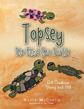 portada Topsey the Blind Sea Turtle: All Creatures Young and Old (en Inglés)