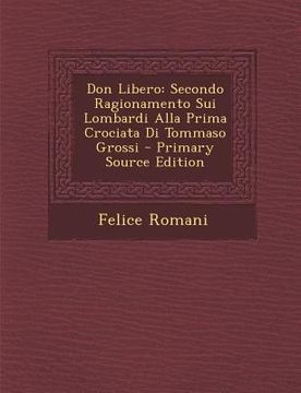 portada Don Libero: Secondo Ragionamento Sui Lombardi Alla Prima Crociata Di Tommaso Grossi (en Italiano)