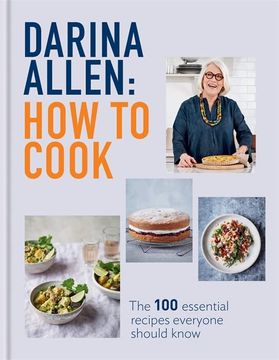 portada How to Cook: The 100 Essential Recipes Everyone Should Know (en Inglés)