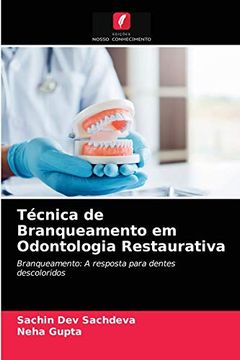portada Técnica de Branqueamento em Odontologia Restaurativa: Branqueamento A Resposta Para Dentes Descoloridos (en Portugués)