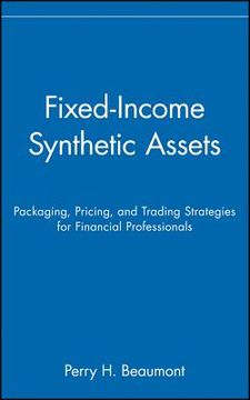 portada fixed-income synthetic assets: packaging, pricing, and trading strategies for financial professionals (en Inglés)
