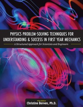 portada Physics Problem-Solving Techniques for Understanding and Success in First Year Mechanics: A Structured Approach for Scientists and Engineers (en Inglés)