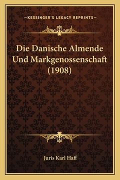 portada Die Danische Almende Und Markgenossenschaft (1908) (in German)