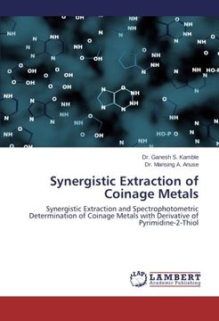portada Synergistic Extraction of Coinage Metals: Synergistic Extraction and Spectrophotometric Determination of Coinage Metals with Derivative of Pyrimidine-2-Thiol
