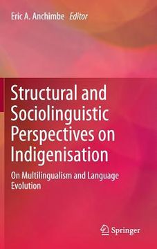 portada Structural and Sociolinguistic Perspectives on Indigenisation: On Multilingualism and Language Evolution