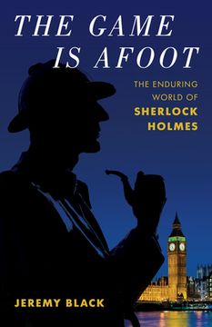 portada The Game Is Afoot: The Enduring World of Sherlock Holmes (en Inglés)
