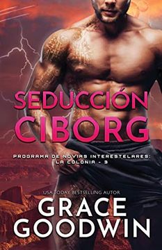 portada Seducción Ciborg: (Letra Grande) (Programa de Novias Interestelares: La Colonia) (in Spanish)
