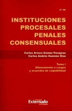 portada Instituciones Procesales Penales Consensuales. Tomo i. Allanamiento a Cargos y Acuerdos de Culpabilidad. 2ª Edición (in Spanish)