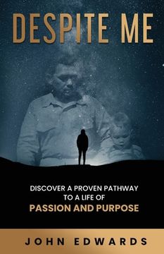 portada Despite Me: Discover a Proven Pathway to a Life of Passion and Purpose (en Inglés)
