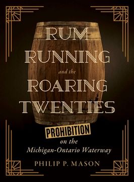 portada Rum Running and the Roaring Twenties: Prohibition on the Michigan-Ontario Waterway (en Inglés)