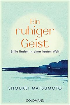 portada Ein Ruhiger Geist: Stille Finden in Einer Lauten Welt - 55 Buddhistische Lektionen für den Alltag (en Alemán)
