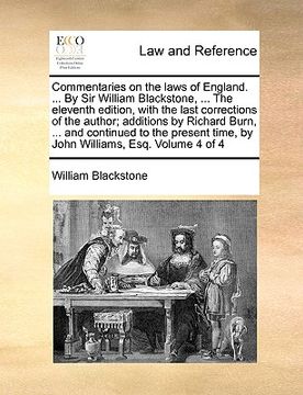 portada commentaries on the laws of england. ... by sir william blackstone, ... the eleventh edition, with the last corrections of the author; additions by ri (en Inglés)