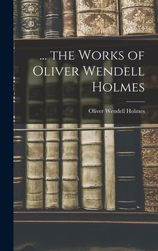 portada ... the Works of Oliver Wendell Holmes (en Inglés)