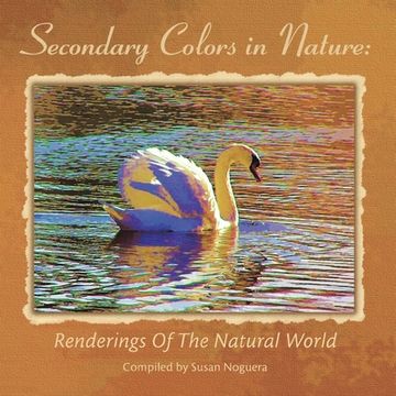 portada Secondary Colors in Nature: Renderings of the Natural World (en Inglés)