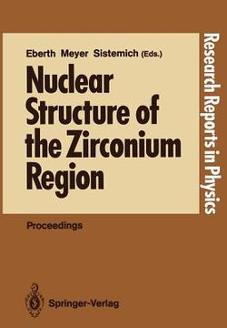 portada nuclear structure of the zirconium region: proceedings of the international workshop, bad honnef, fed. rep. of germany, april 24 28, 1988 (en Inglés)