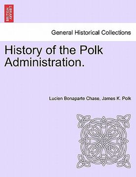 portada history of the polk administration. (in English)
