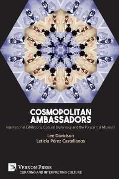 portada Cosmopolitan Ambassadors: International exhibitions, cultural diplomacy and the polycentral museum (in English)